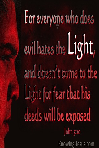 John 3:20 The Evil Doer Hates The Light (red)